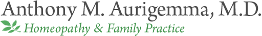 Dr. Anthony M. Aurigemma, M.D. : Homeopathy and Family Practice